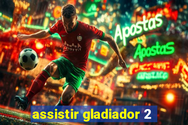 assistir gladiador 2